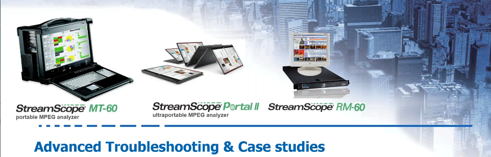 Advanced Troubleshooting & Case Studies Advanced MPEG Troubleshooting
